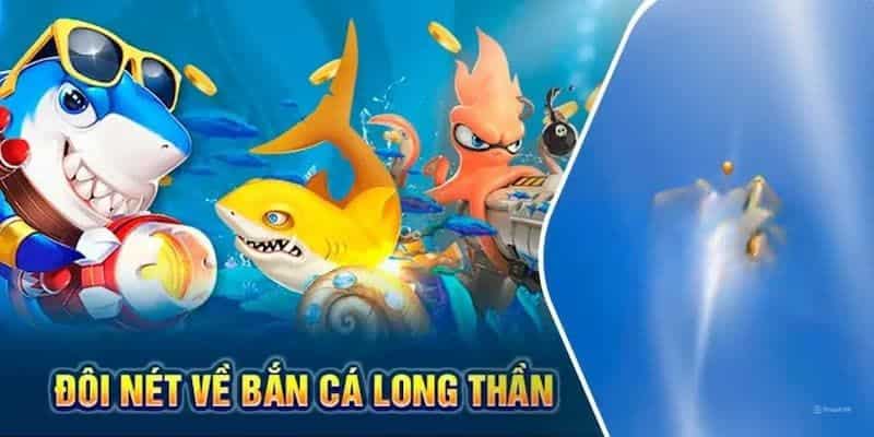 Những điểm sáng ưu việt đến từ bắn cá Thần Long